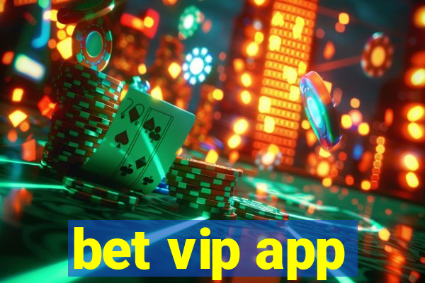 bet vip app